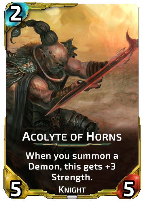 Nova Blitz - Acolyte of Horns - When you summon a Demon, this gets +3 Strength.