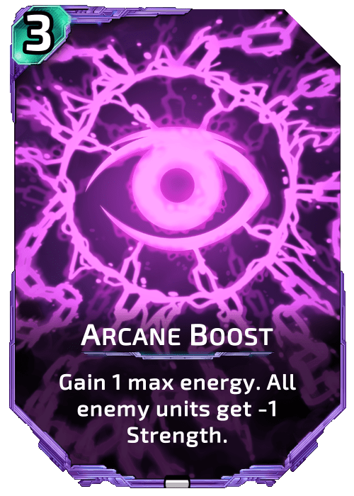 Arcane Boost Nova Blitz - Arcane Boost - Gain 1 max energy. All enemy units get -1 Strength