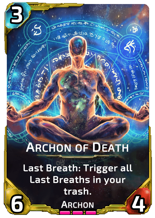 Nova Blitz - Archon of Death - Last Breath: Trigger all Last Breaths in your trash.
