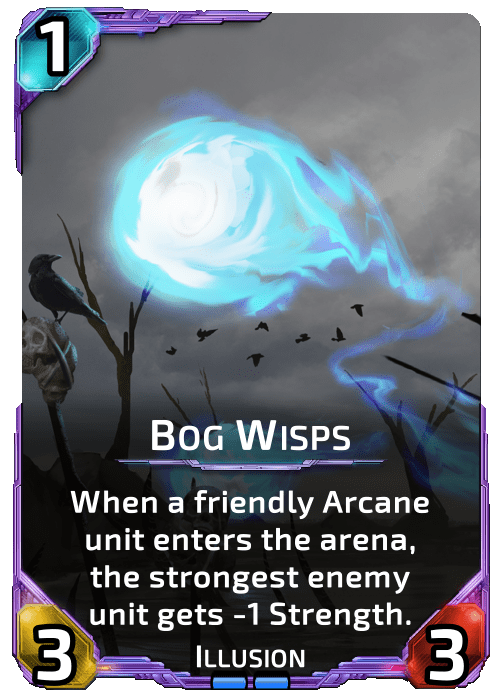 Bog Wisps Nova Blitz - Bog Wisps - When a friendly Arcane unit enters the arena, the strongest enemy unit gets -1 Strength