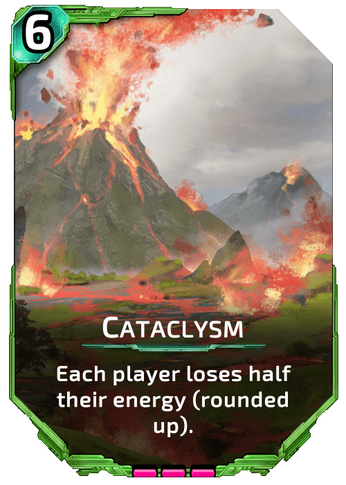 Nova Blitz - Cataclysm - Each player loses half their energy (rounded up).