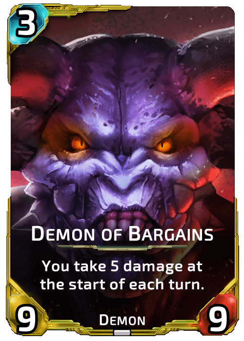 Nova Blitz - Demon of Bargains - You take 5 damage at the start of each turn.