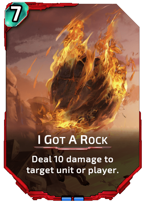Nova Blitz - I Got A Rock - Deal 10 damage to target unit or player.