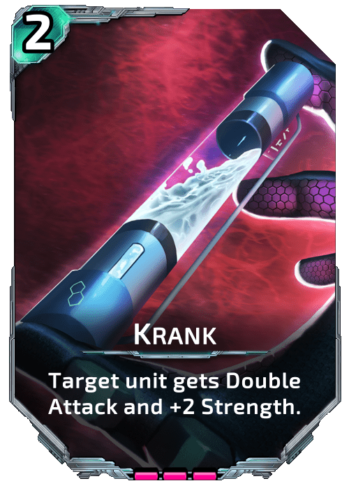 Krank Nova Blitz - Krank - Target unit gets Double Attack and +2 Strength.