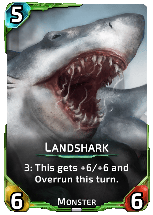 Landshark Nova Blitz - Landshark - 3: This gets +6/+6 and Overrun this turn.