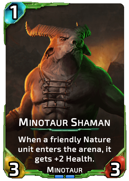 Nova Blitz - Minotaur Shaman - When a friendly Nature unit enters the arena, it gets +2 Health.