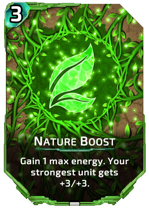 Nature Boost Nova Blitz - Nature Boost - Gain 1 max energy. Your strongest unit gets +3/+3.