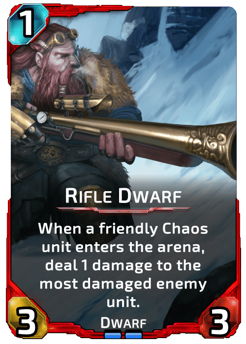 Rifle Dwarf Nova Blitz - Rifle Dwarf - When a friendly Chaos unit enters the arena, deal 1 damage to the most damaged enemy unit.