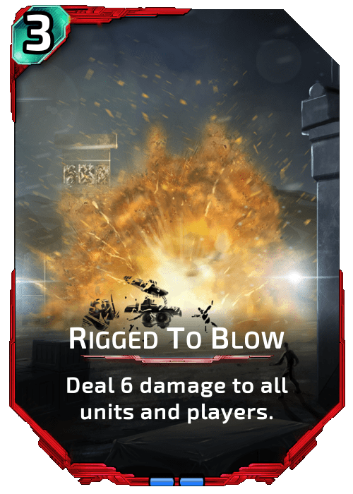 Nova Blitz - Rigged To Blow - Deal 6 damage to all units and players.