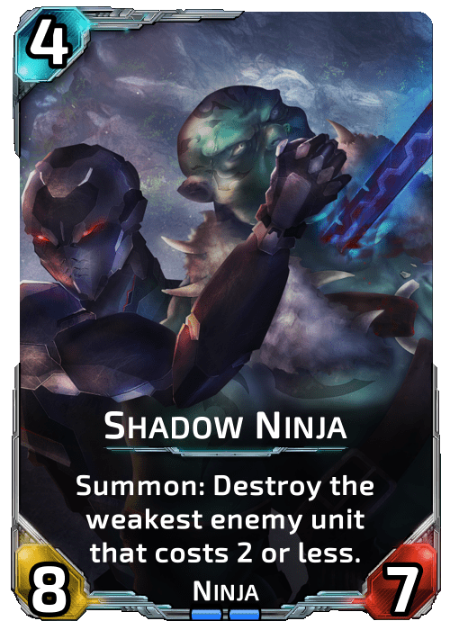 Shadow Ninja Nova Blitz - Shadow Ninja - Summon: Destroy the weakest enemy unit that costs 2 or less.