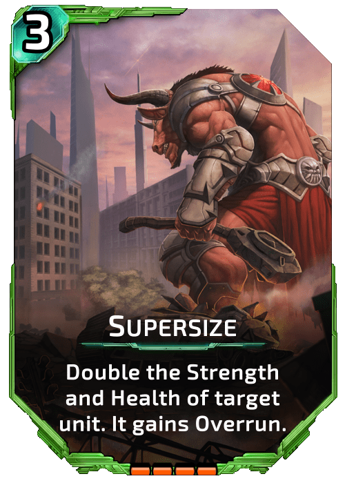 Supersize Nova Blitz - Supersize - Double the Strength and Health of target unit. It gains Overrun.