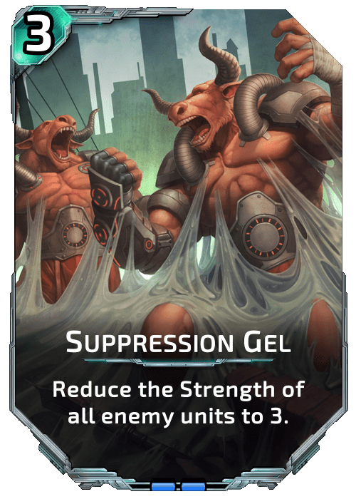 Nova Blitz - Suppression Gel - Reduce the Strength of all enemy units to 3.