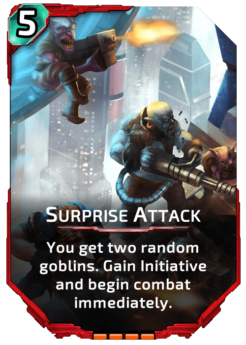 Surprise Attack Nova Blitz - Surprise Attack - You get two random goblins. Gain initiative and begin combat immediately.